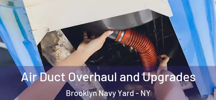 Air Duct Overhaul and Upgrades Brooklyn Navy Yard - NY