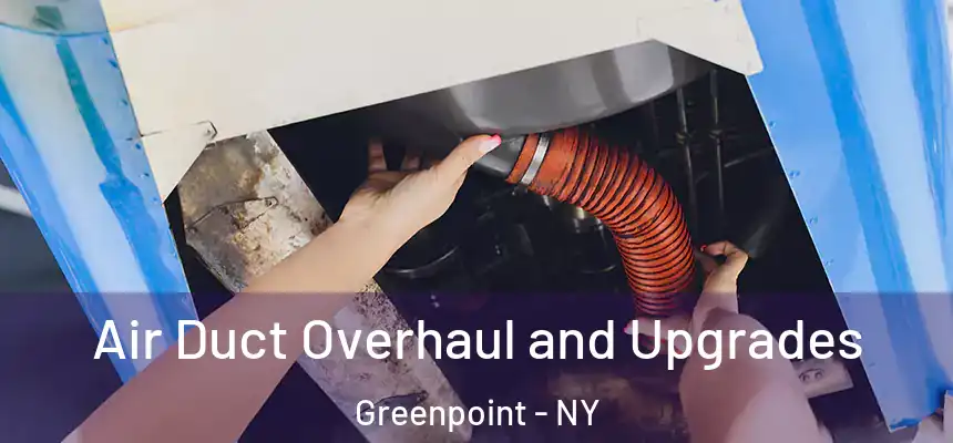  Air Duct Overhaul and Upgrades Greenpoint - NY