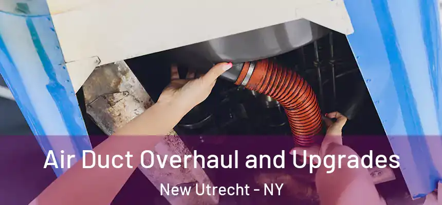  Air Duct Overhaul and Upgrades New Utrecht - NY
