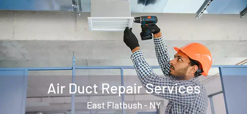  Air Duct Repair Services East Flatbush - NY