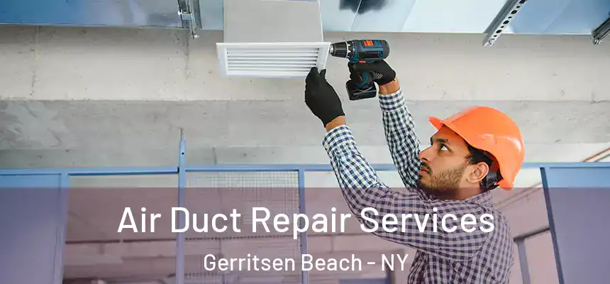 Air Duct Repair Services Gerritsen Beach - NY
