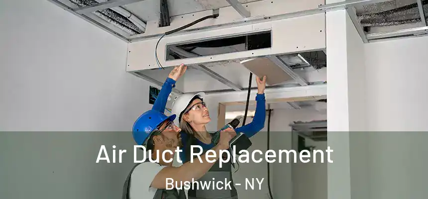  Air Duct Replacement Bushwick - NY