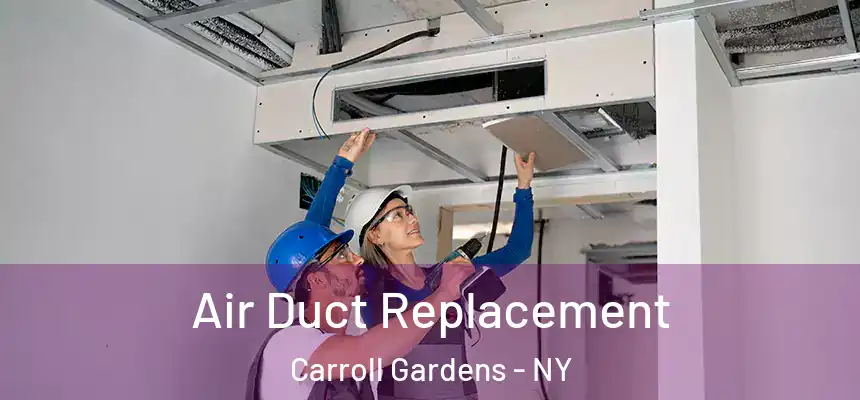  Air Duct Replacement Carroll Gardens - NY