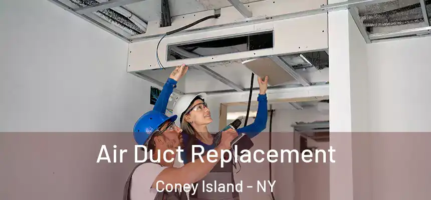 Air Duct Replacement Coney Island - NY