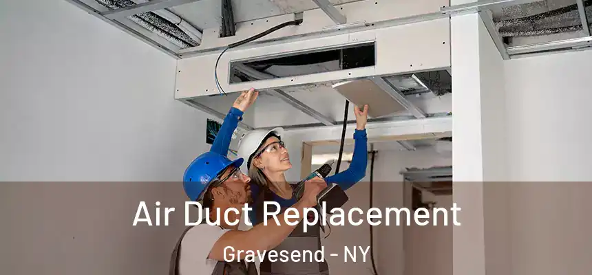  Air Duct Replacement Gravesend - NY