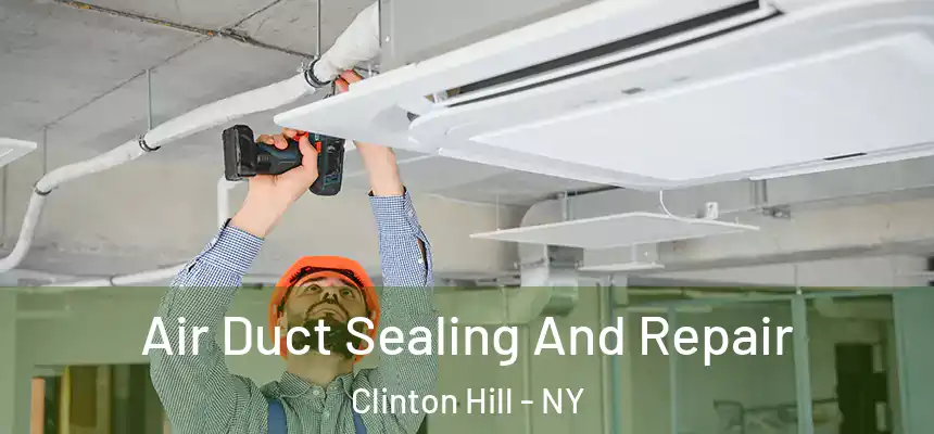  Air Duct Sealing And Repair Clinton Hill - NY