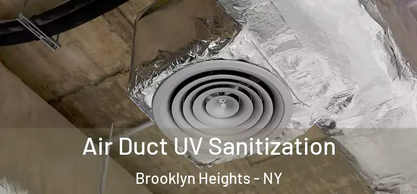 Air Duct UV Sanitization Brooklyn Heights - NY