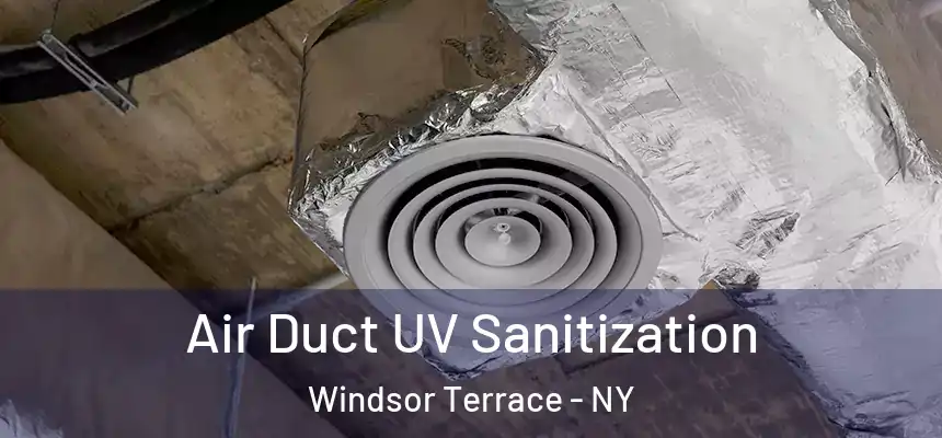 Air Duct UV Sanitization Windsor Terrace - NY