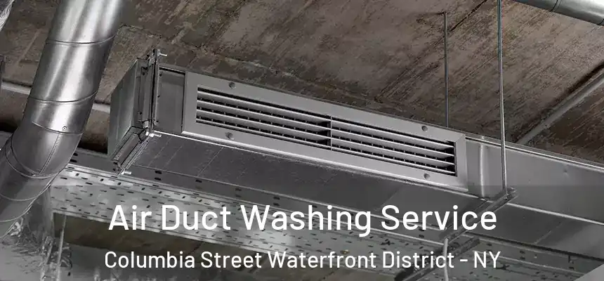  Air Duct Washing Service Columbia Street Waterfront District - NY
