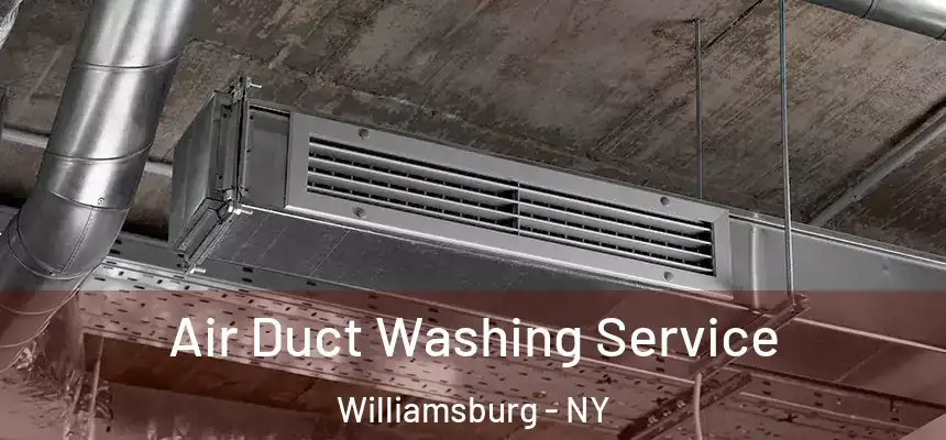 Air Duct Washing Service Williamsburg - NY