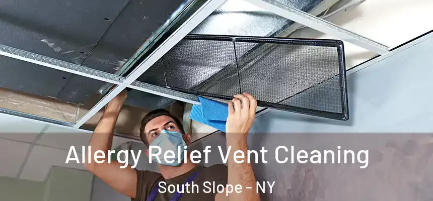 Allergy Relief Vent Cleaning South Slope - NY