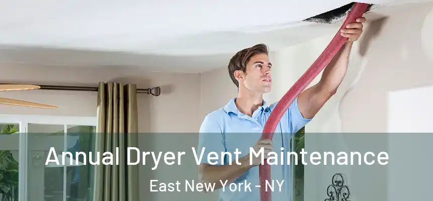 Annual Dryer Vent Maintenance East New York - NY