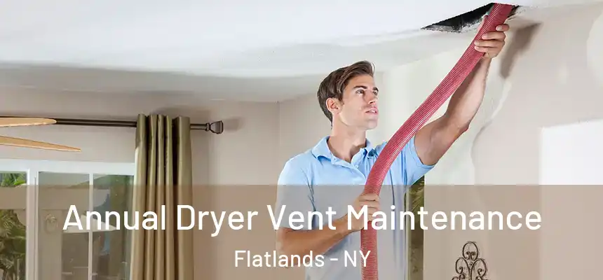 Annual Dryer Vent Maintenance Flatlands - NY