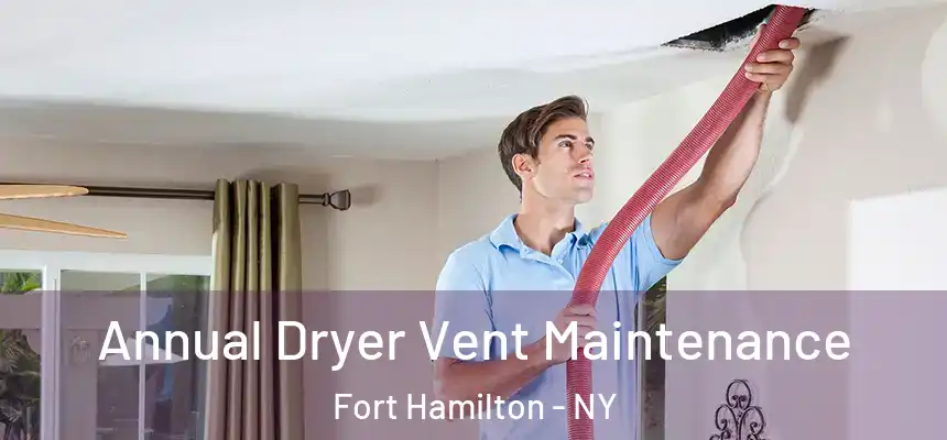  Annual Dryer Vent Maintenance Fort Hamilton - NY