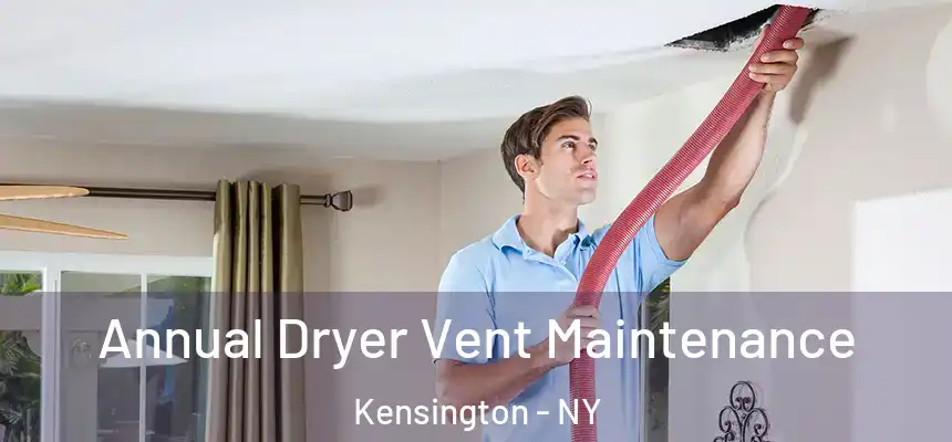  Annual Dryer Vent Maintenance Kensington - NY