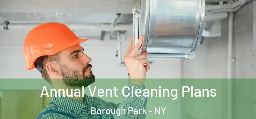  Annual Vent Cleaning Plans Borough Park - NY