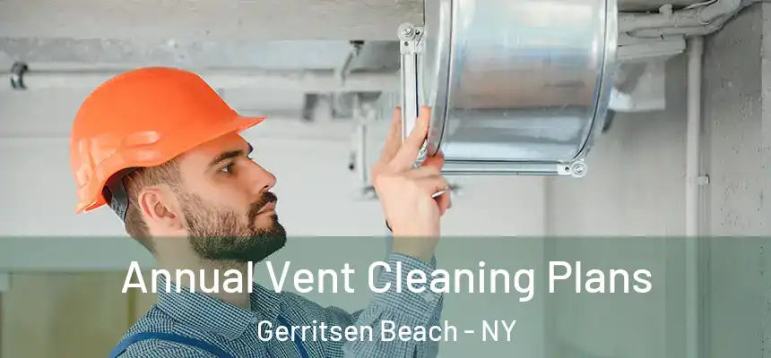  Annual Vent Cleaning Plans Gerritsen Beach - NY