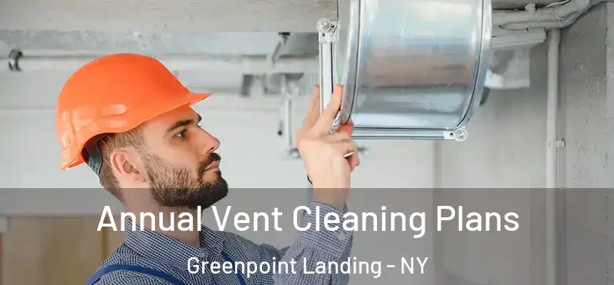  Annual Vent Cleaning Plans Greenpoint Landing - NY