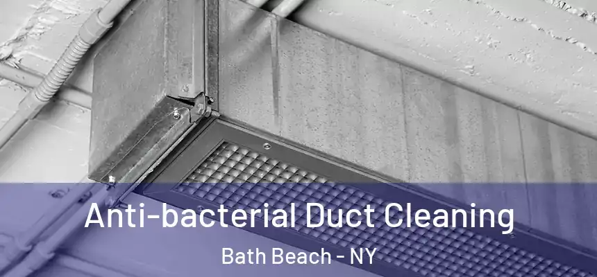  Anti-bacterial Duct Cleaning Bath Beach - NY