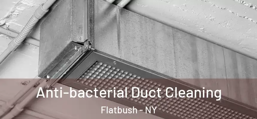  Anti-bacterial Duct Cleaning Flatbush - NY