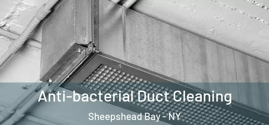 Anti-bacterial Duct Cleaning Sheepshead Bay - NY