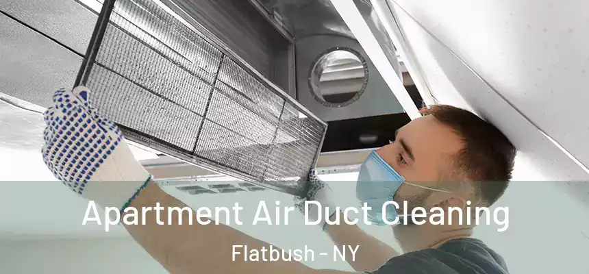  Apartment Air Duct Cleaning Flatbush - NY