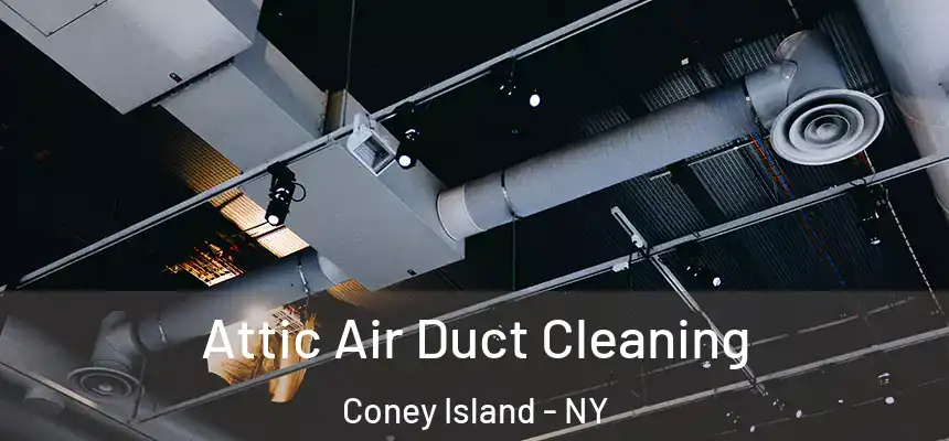  Attic Air Duct Cleaning Coney Island - NY