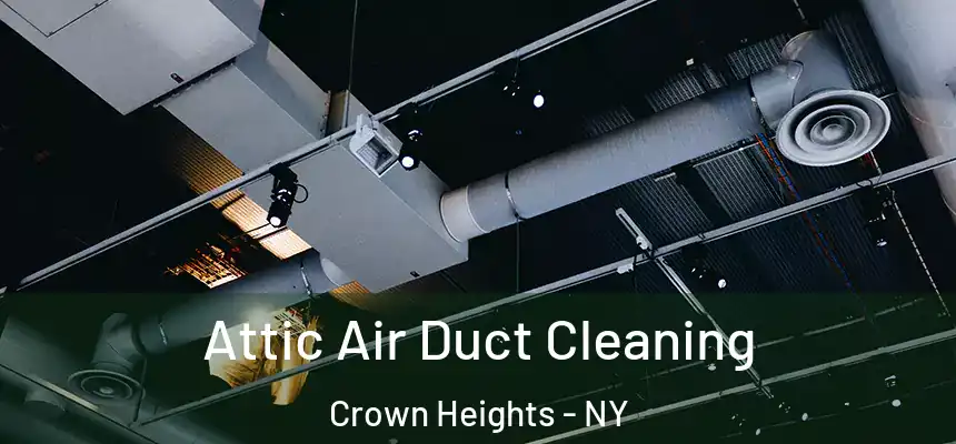  Attic Air Duct Cleaning Crown Heights - NY