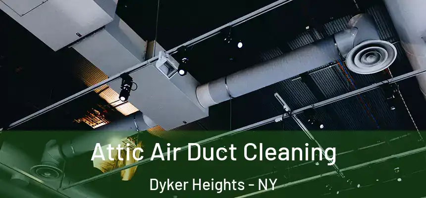  Attic Air Duct Cleaning Dyker Heights - NY