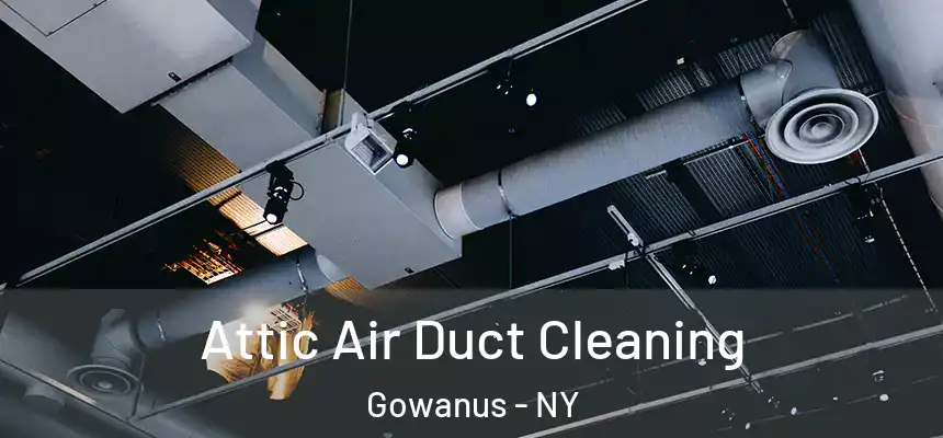 Attic Air Duct Cleaning Gowanus - NY
