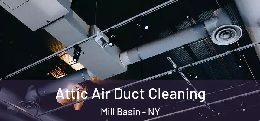 Attic Air Duct Cleaning Mill Basin - NY