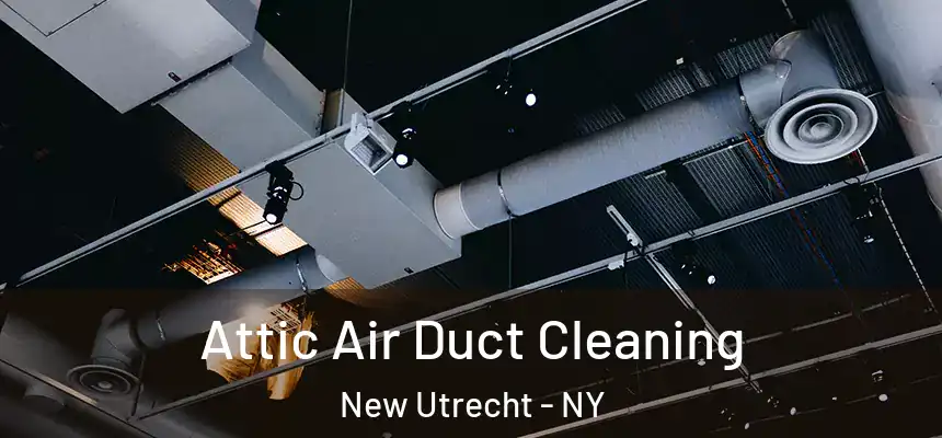 Attic Air Duct Cleaning New Utrecht - NY