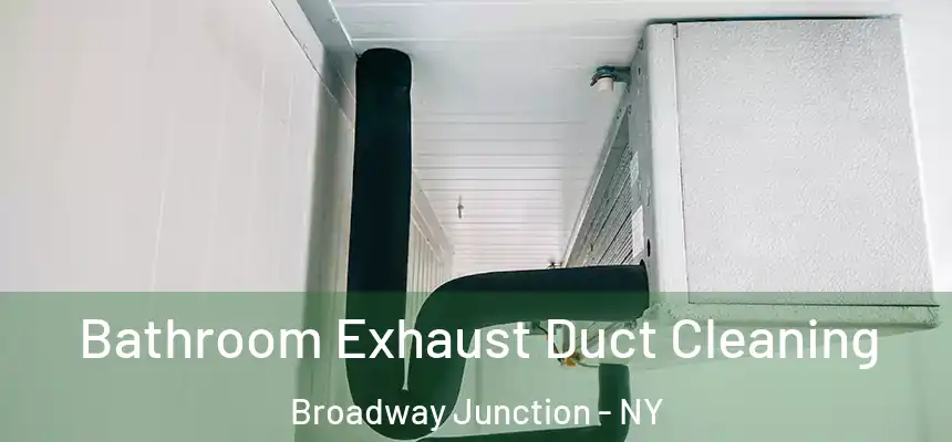  Bathroom Exhaust Duct Cleaning Broadway Junction - NY