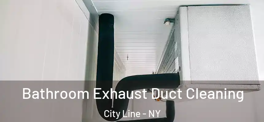  Bathroom Exhaust Duct Cleaning City Line - NY