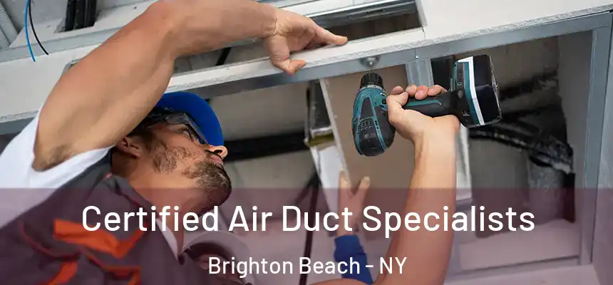 Certified Air Duct Specialists Brighton Beach - NY