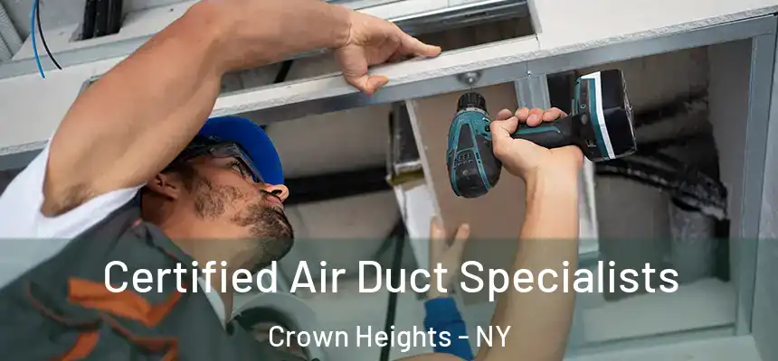 Certified Air Duct Specialists Crown Heights - NY