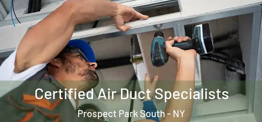 Certified Air Duct Specialists Prospect Park South - NY
