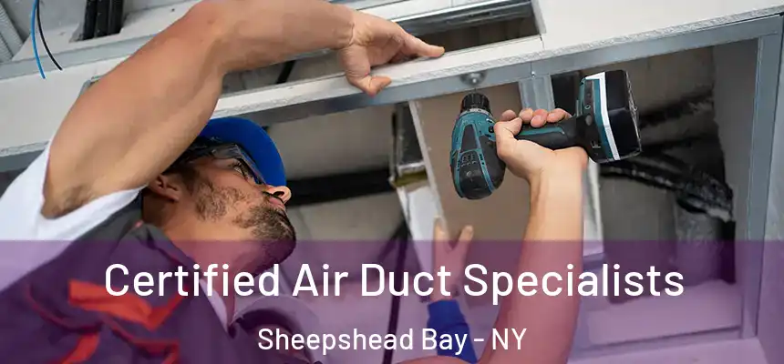 Certified Air Duct Specialists Sheepshead Bay - NY