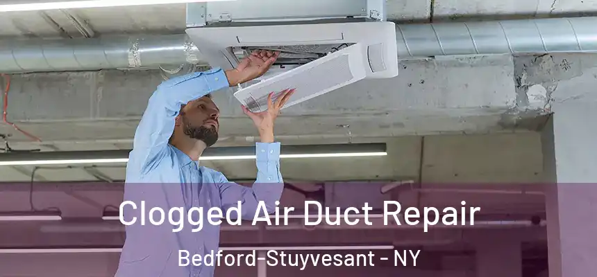  Clogged Air Duct Repair Bedford-Stuyvesant - NY