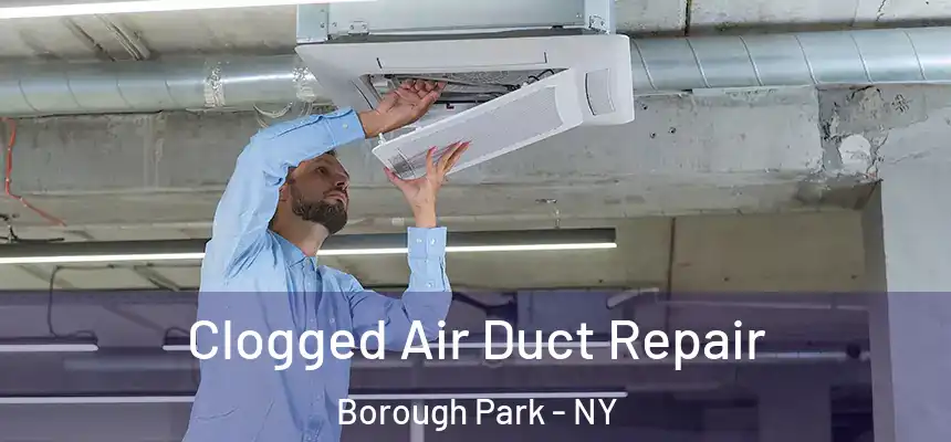  Clogged Air Duct Repair Borough Park - NY