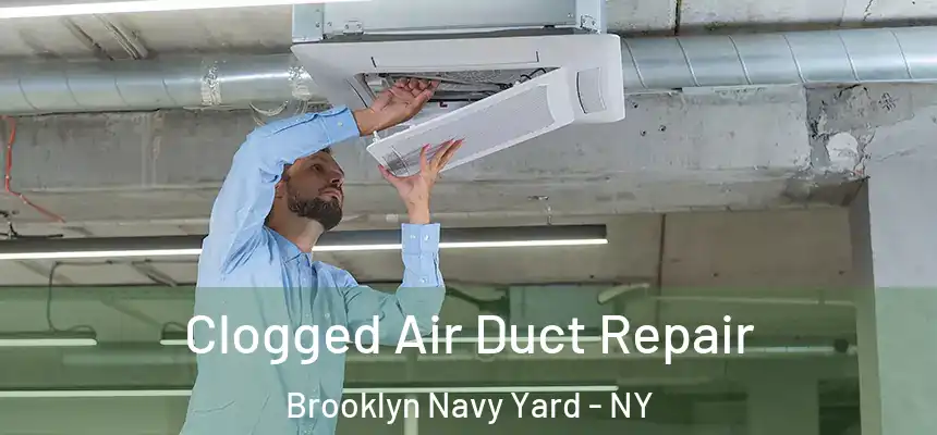  Clogged Air Duct Repair Brooklyn Navy Yard - NY