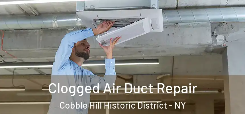  Clogged Air Duct Repair Cobble Hill Historic District - NY