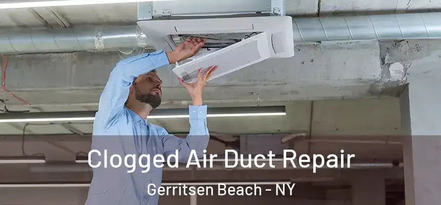 Clogged Air Duct Repair Gerritsen Beach - NY