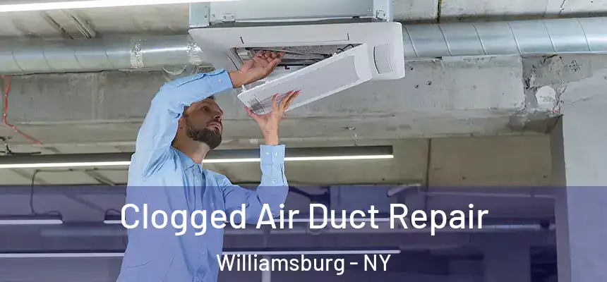  Clogged Air Duct Repair Williamsburg - NY
