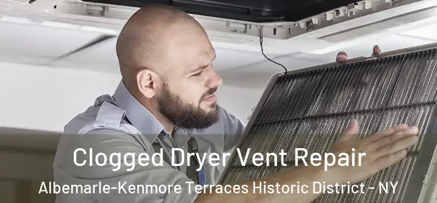 Clogged Dryer Vent Repair Albemarle-Kenmore Terraces Historic District - NY