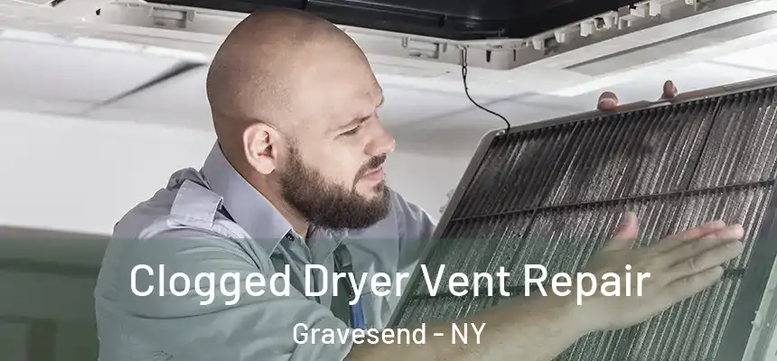 Clogged Dryer Vent Repair Gravesend - NY