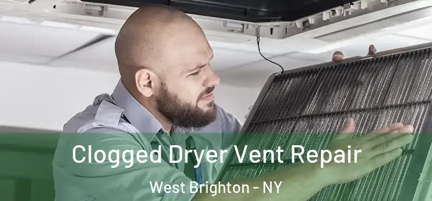 Clogged Dryer Vent Repair West Brighton - NY