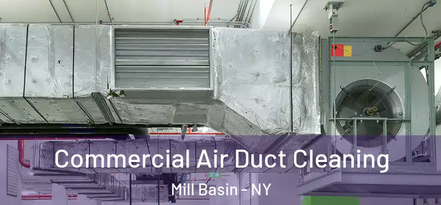 Commercial Air Duct Cleaning Mill Basin - NY