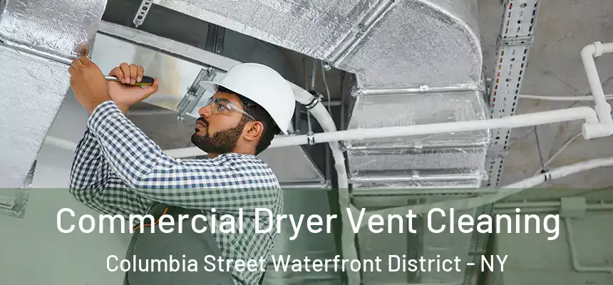 Commercial Dryer Vent Cleaning Columbia Street Waterfront District - NY