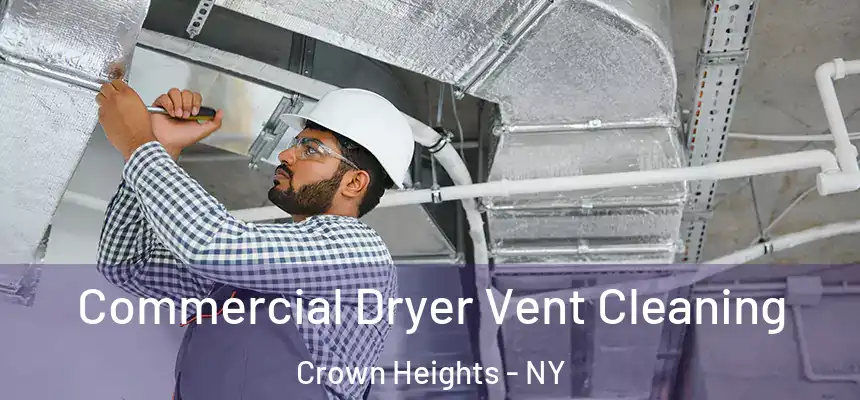 Commercial Dryer Vent Cleaning Crown Heights - NY